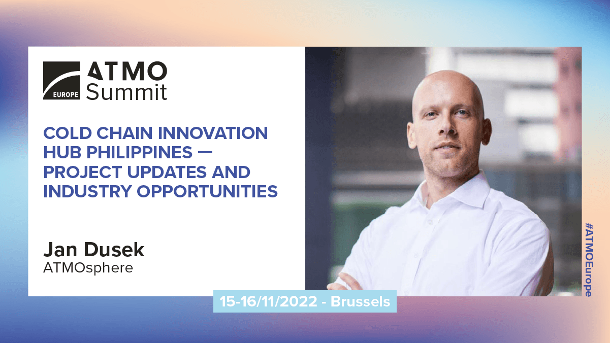 ATMO Europe 2022 COLD CHAIN INNOVATION HUB PHILIPPINES — -PROJECT UPDATES AND INDUSTRY OPPORTUNITIES